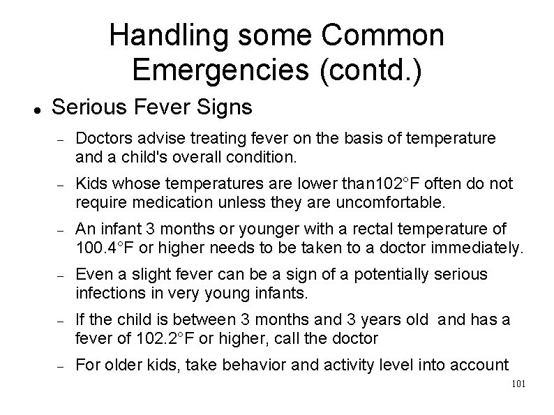 Handling some Common Emergencies (contd. ) Serious Fever Signs Doctors advise treating fever on