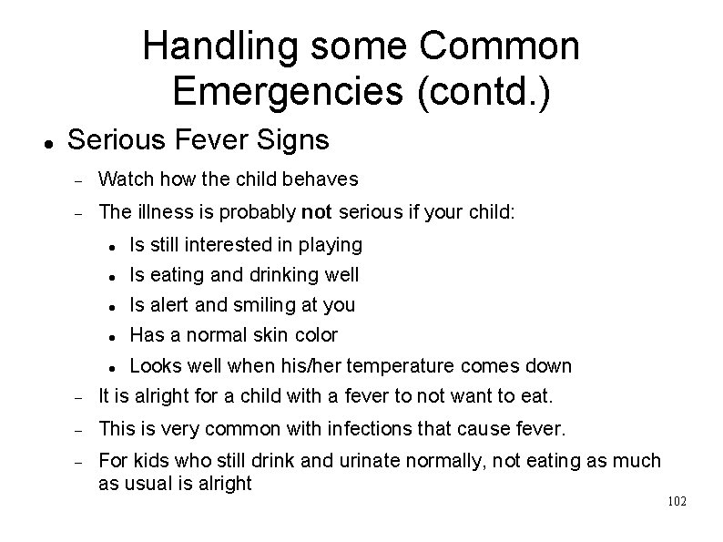 Handling some Common Emergencies (contd. ) Serious Fever Signs Watch how the child behaves