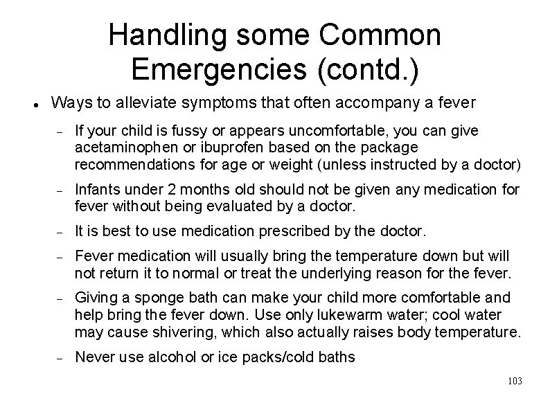 Handling some Common Emergencies (contd. ) Ways to alleviate symptoms that often accompany a