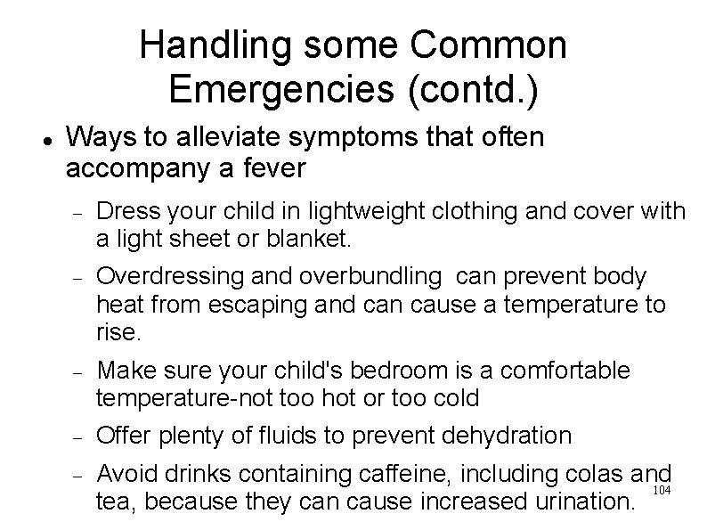 Handling some Common Emergencies (contd. ) Ways to alleviate symptoms that often accompany a