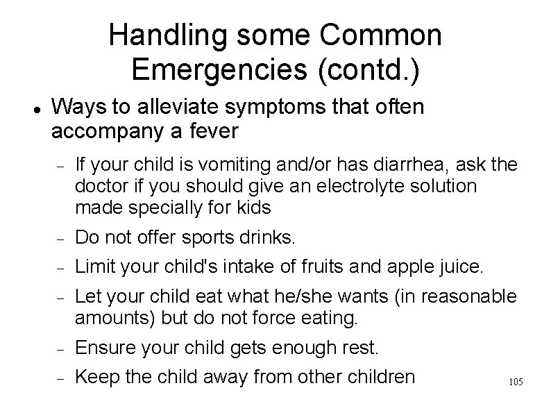 Handling some Common Emergencies (contd. ) Ways to alleviate symptoms that often accompany a