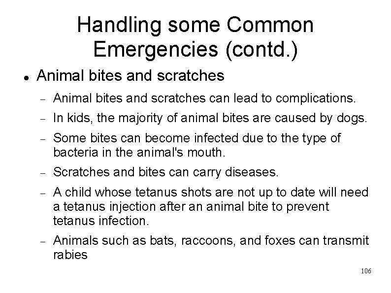 Handling some Common Emergencies (contd. ) Animal bites and scratches can lead to complications.