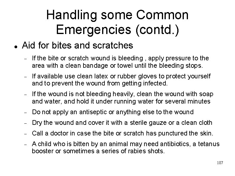 Handling some Common Emergencies (contd. ) Aid for bites and scratches If the bite