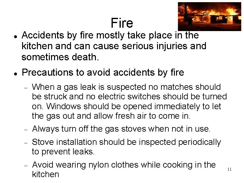 Fire Accidents by fire mostly take place in the kitchen and can cause serious