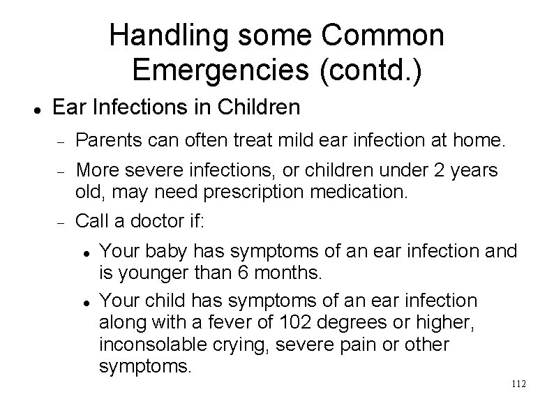 Handling some Common Emergencies (contd. ) Ear Infections in Children Parents can often treat