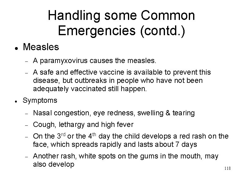 Handling some Common Emergencies (contd. ) Measles A paramyxovirus causes the measles. A safe