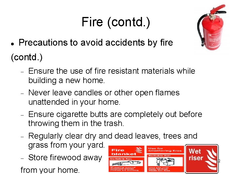 Fire (contd. ) Precautions to avoid accidents by fire (contd. ) Ensure the use