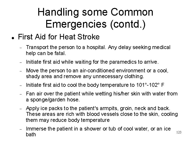 Handling some Common Emergencies (contd. ) First Aid for Heat Stroke Transport the person