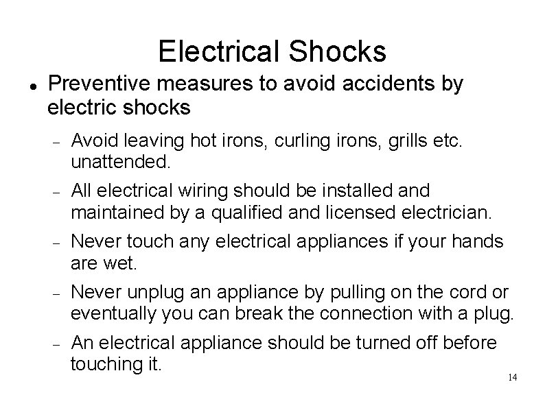 Electrical Shocks Preventive measures to avoid accidents by electric shocks Avoid leaving hot irons,