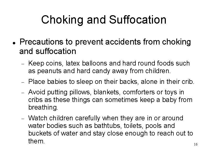 Choking and Suffocation Precautions to prevent accidents from choking and suffocation Keep coins, latex