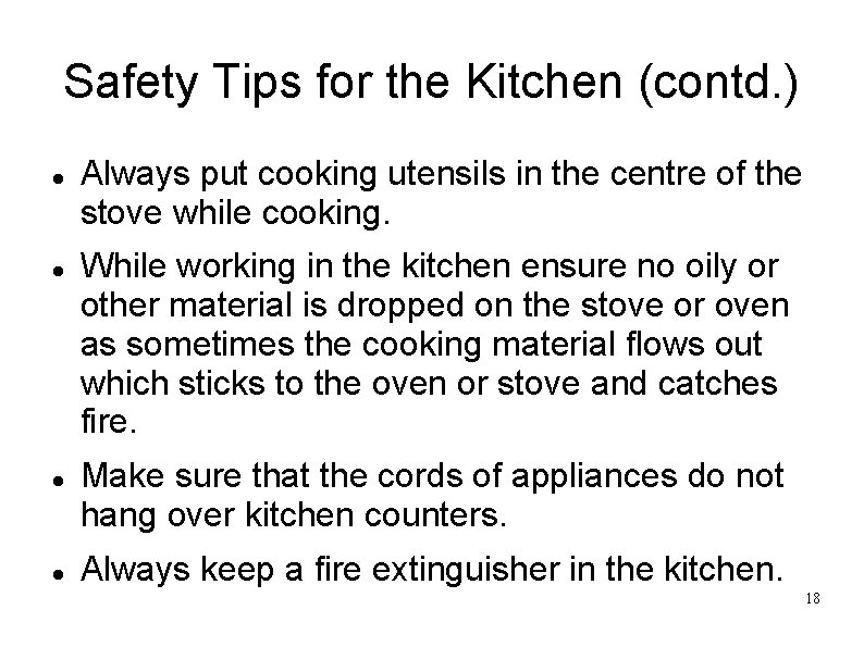 Safety Tips for the Kitchen (contd. ) Always put cooking utensils in the centre