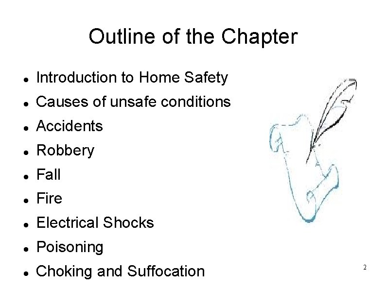 Outline of the Chapter Introduction to Home Safety Causes of unsafe conditions Accidents Robbery
