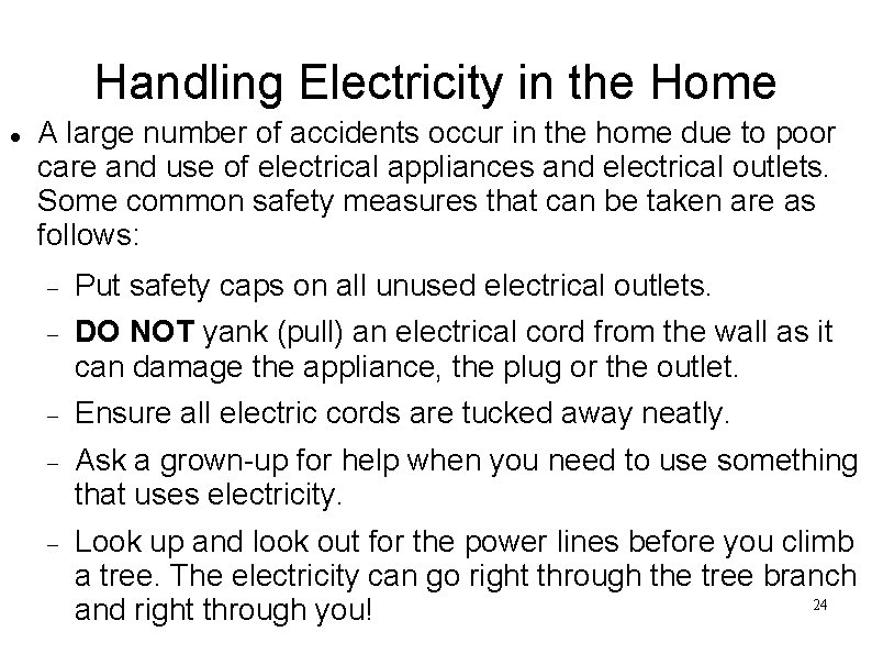 Handling Electricity in the Home A large number of accidents occur in the home