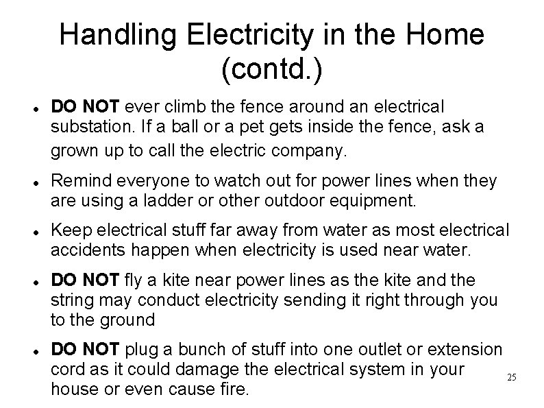 Handling Electricity in the Home (contd. ) DO NOT ever climb the fence around