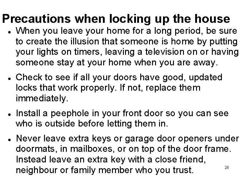 Precautions when locking up the house When you leave your home for a long