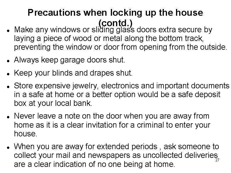 Precautions when locking up the house (contd. ) Make any windows or sliding glass