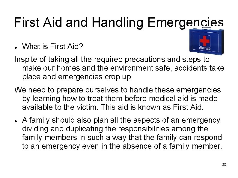 First Aid and Handling Emergencies What is First Aid? Inspite of taking all the