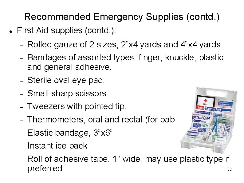 Recommended Emergency Supplies (contd. ) First Aid supplies (contd. ): Rolled gauze of 2