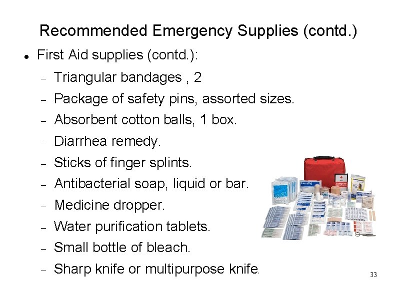 Recommended Emergency Supplies (contd. ) First Aid supplies (contd. ): Triangular bandages , 2