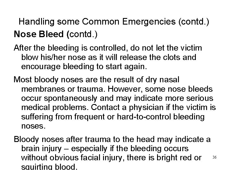 Handling some Common Emergencies (contd. ) Nose Bleed (contd. ) After the bleeding is
