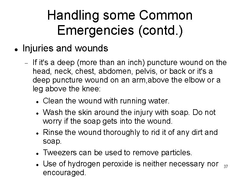 Handling some Common Emergencies (contd. ) Injuries and wounds If it's a deep (more