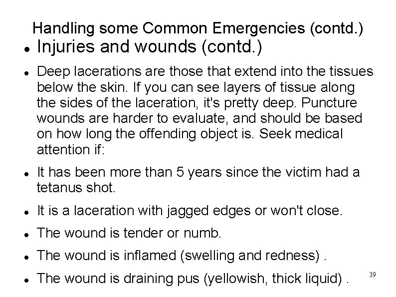 Handling some Common Emergencies (contd. ) Injuries and wounds (contd. ) Deep lacerations are