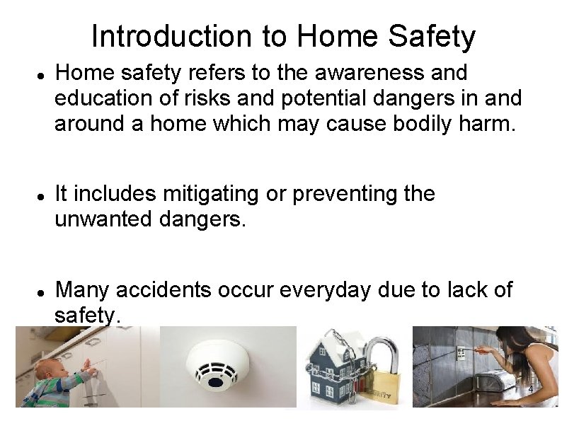 Introduction to Home Safety Home safety refers to the awareness and education of risks