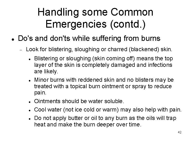 Handling some Common Emergencies (contd. ) Do's and don'ts while suffering from burns Look