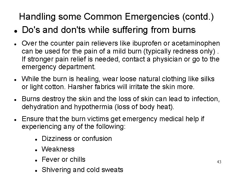 Handling some Common Emergencies (contd. ) Do's and don'ts while suffering from burns Over