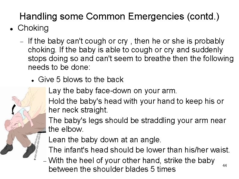 Handling some Common Emergencies (contd. ) Choking If the baby can't cough or cry