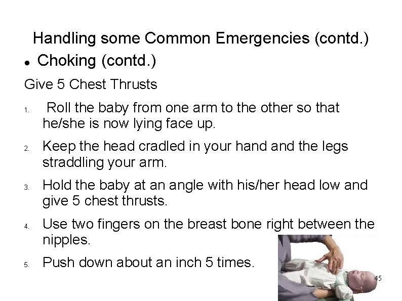 Handling some Common Emergencies (contd. ) Choking (contd. ) Give 5 Chest Thrusts 1.