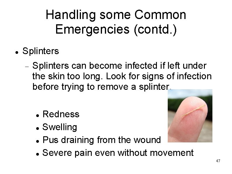 Handling some Common Emergencies (contd. ) Splinters can become infected if left under the
