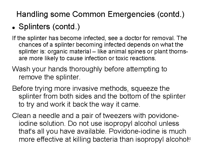 Handling some Common Emergencies (contd. ) Splinters (contd. ) If the splinter has become