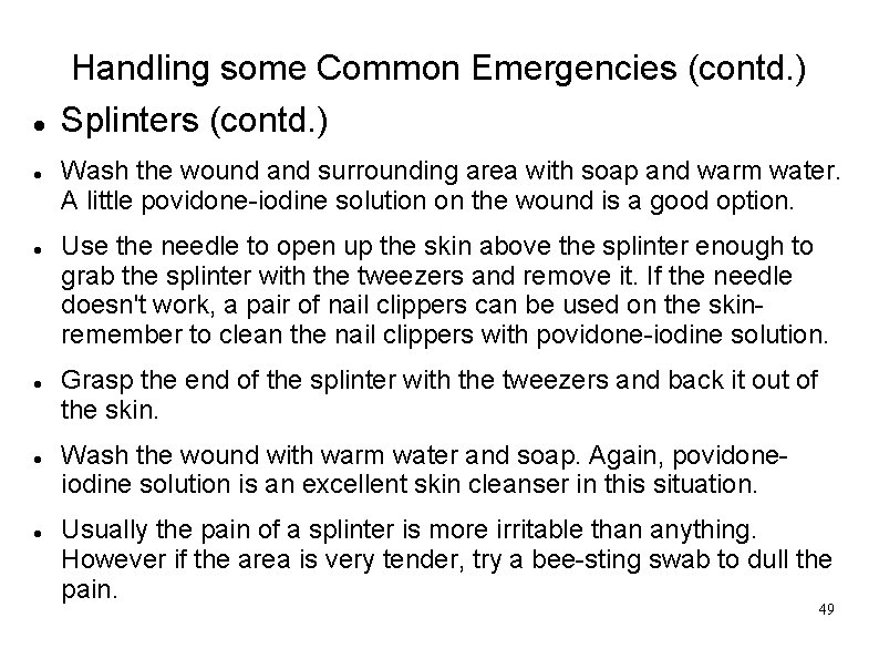  Handling some Common Emergencies (contd. ) Splinters (contd. ) Wash the wound and