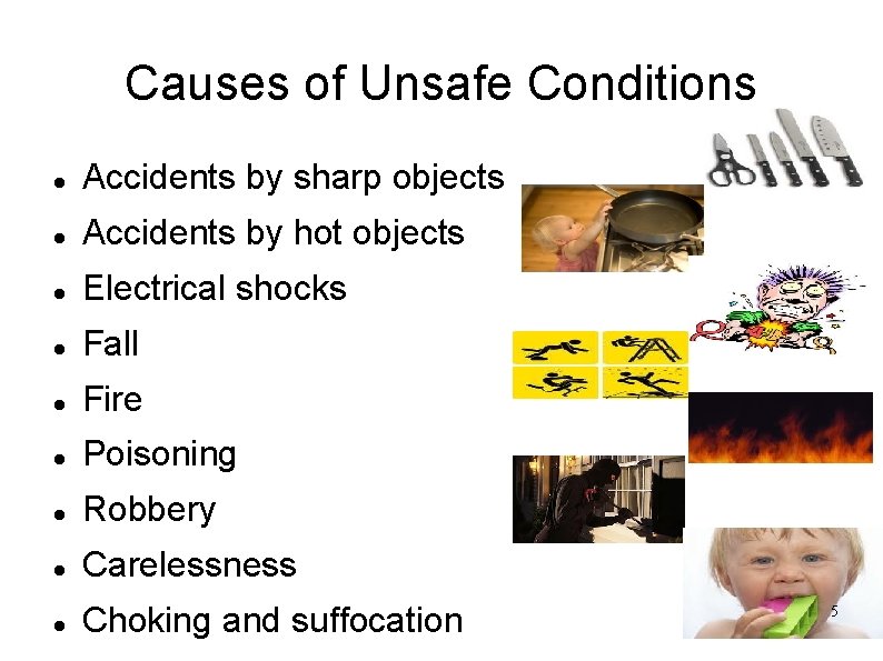 Causes of Unsafe Conditions Accidents by sharp objects Accidents by hot objects Electrical shocks