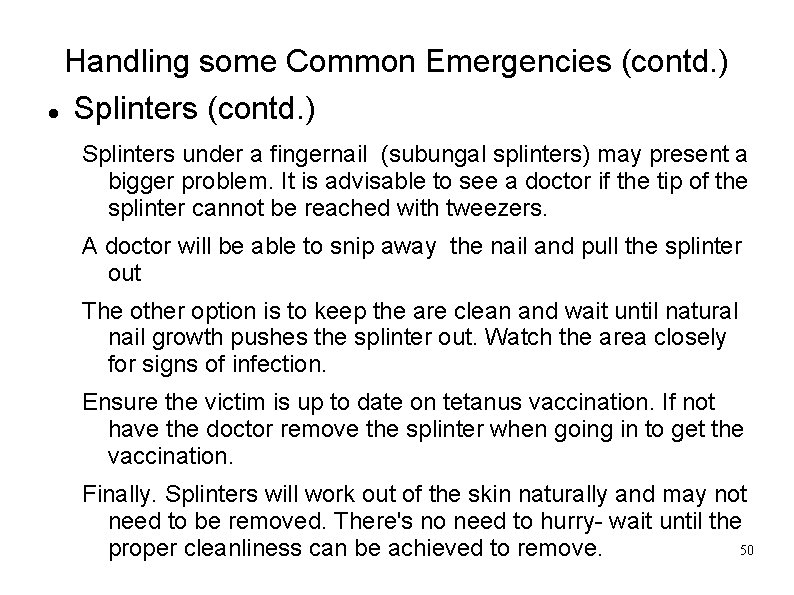 Handling some Common Emergencies (contd. ) Splinters (contd. ) Splinters under a fingernail (subungal