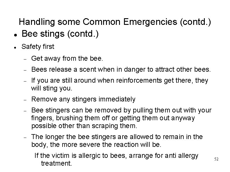 Handling some Common Emergencies (contd. ) Bee stings (contd. ) Safety first Get away