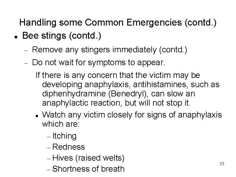 Handling some Common Emergencies (contd. ) Bee stings (contd. ) Remove any stingers immediately