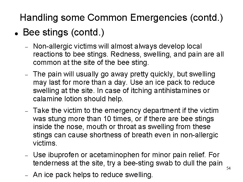 Handling some Common Emergencies (contd. ) Bee stings (contd. ) Non-allergic victims will almost