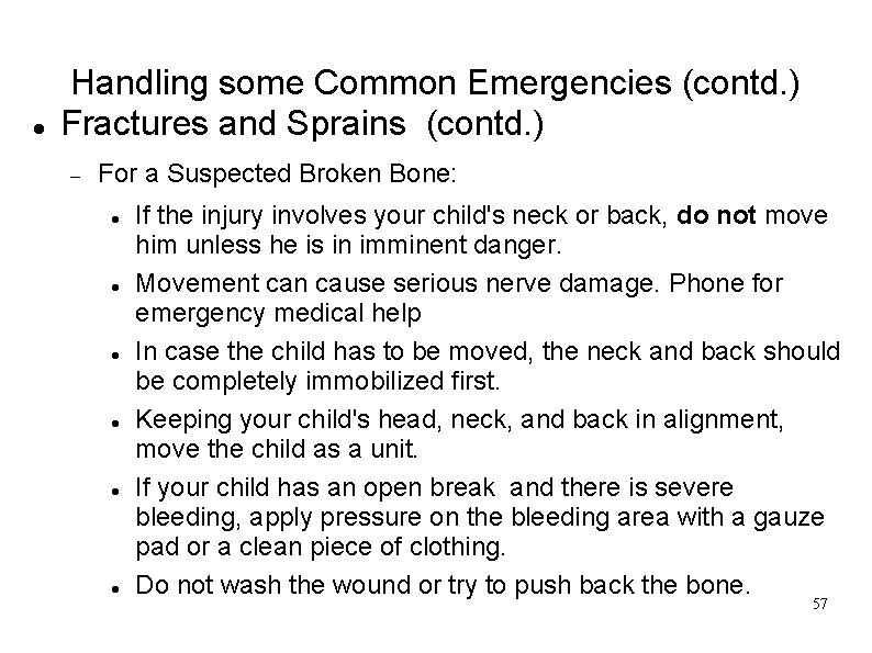  Handling some Common Emergencies (contd. ) Fractures and Sprains (contd. ) For a