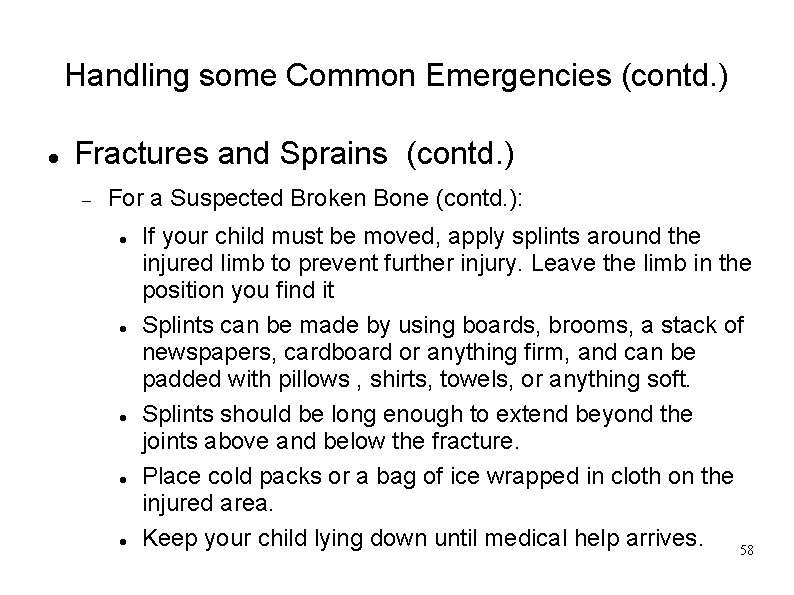 Handling some Common Emergencies (contd. ) Fractures and Sprains (contd. ) For a Suspected
