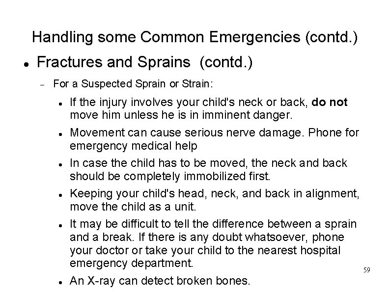 Handling some Common Emergencies (contd. ) Fractures and Sprains (contd. ) For a Suspected