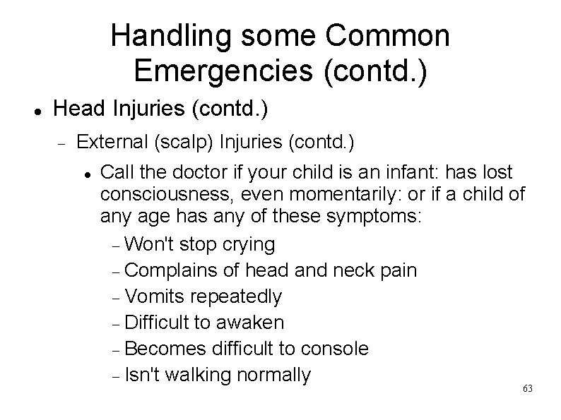 Handling some Common Emergencies (contd. ) Head Injuries (contd. ) External (scalp) Injuries (contd.