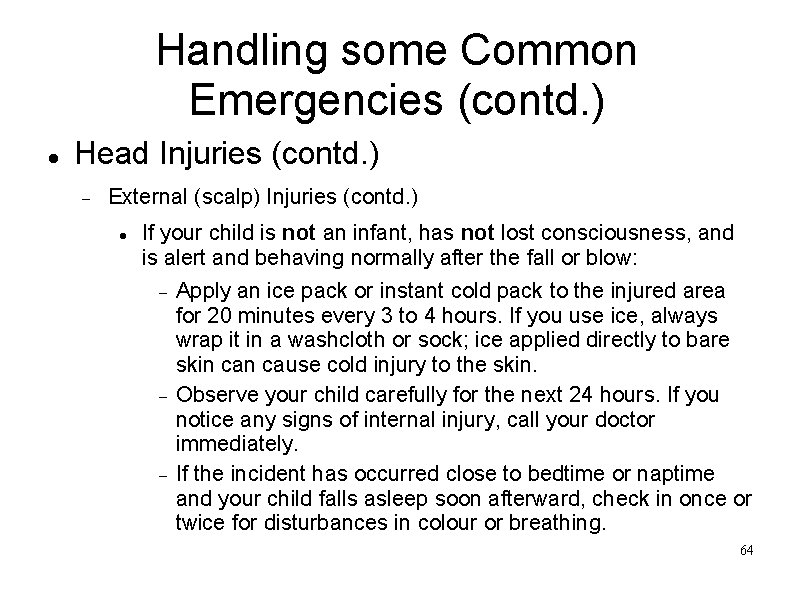 Handling some Common Emergencies (contd. ) Head Injuries (contd. ) External (scalp) Injuries (contd.