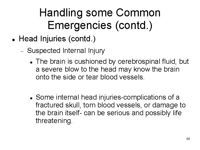 Handling some Common Emergencies (contd. ) Head Injuries (contd. ) Suspected Internal Injury The