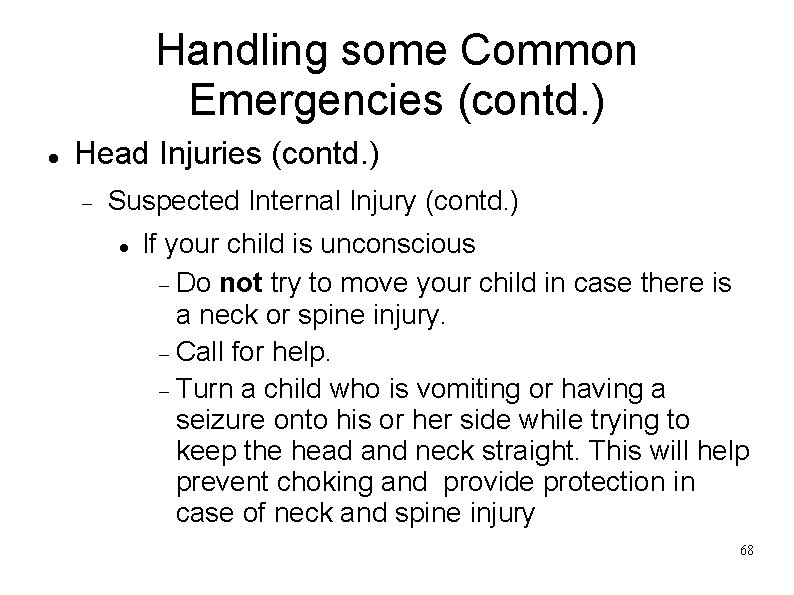 Handling some Common Emergencies (contd. ) Head Injuries (contd. ) Suspected Internal Injury (contd.