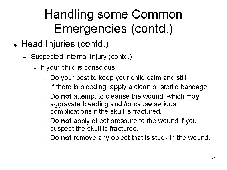 Handling some Common Emergencies (contd. ) Head Injuries (contd. ) Suspected Internal Injury (contd.