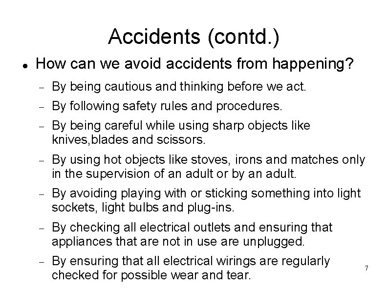 Accidents (contd. ) How can we avoid accidents from happening? By being cautious and