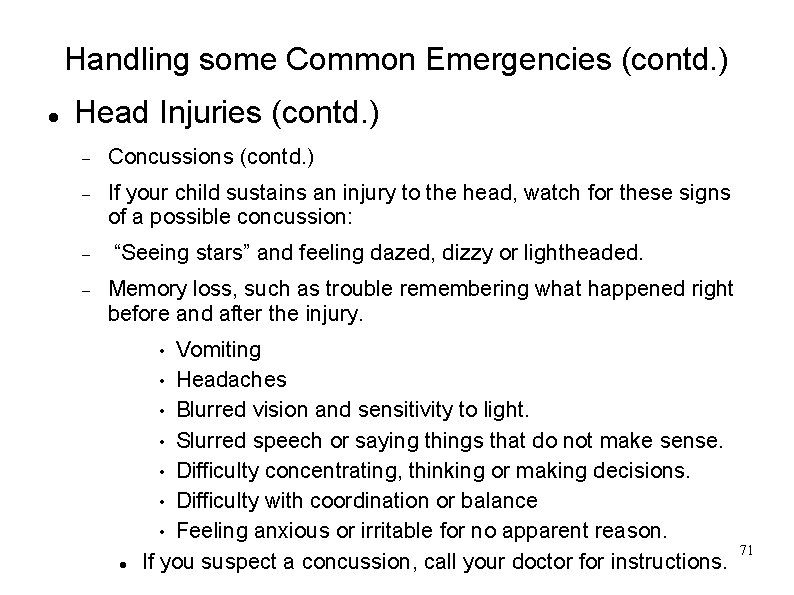 Handling some Common Emergencies (contd. ) Head Injuries (contd. ) Concussions (contd. ) If