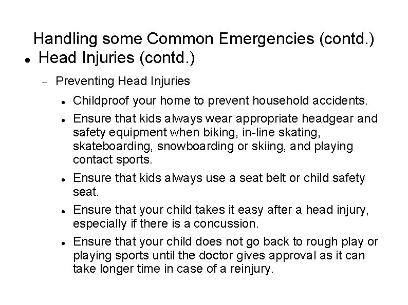 Handling some Common Emergencies (contd. ) Head Injuries (contd. ) Preventing Head Injuries Childproof